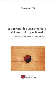 Les cahiers de Manoqithérapie - Volume 1 : la qualité Métal par Gérard Olivier